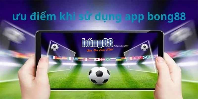 Tải app Bong88 - Ứng Dụng Cá Cược Nhanh Chóng, Mượt Mà 1 Những lí do khiến bạn nên tải app Bong88