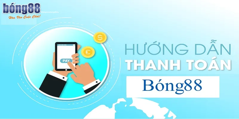 Hình Thức Thanh Toán Bong88 3 Thanh toán Bong88 tiện lợi, nhanh chóng